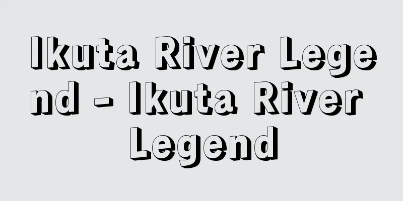 Ikuta River Legend - Ikuta River Legend