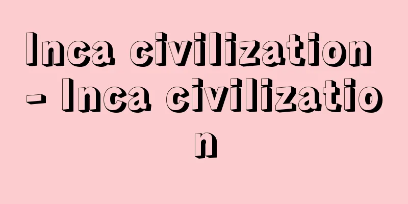 Inca civilization - Inca civilization