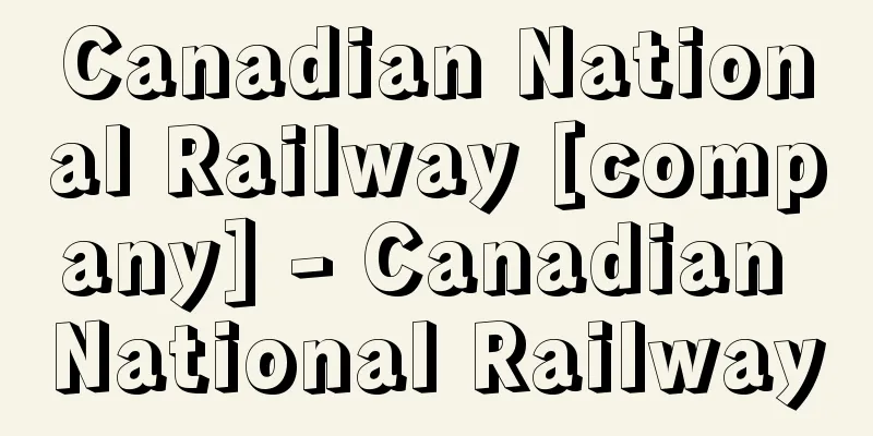Canadian National Railway [company] - Canadian National Railway