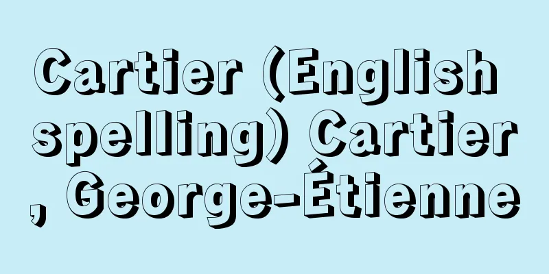 Cartier (English spelling) Cartier, George-Étienne