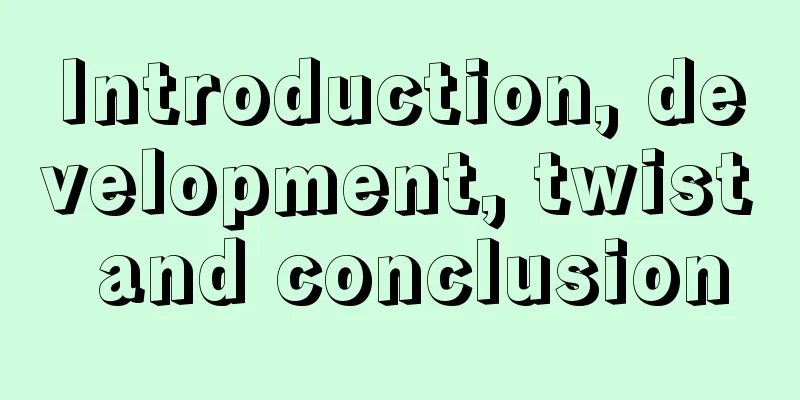 Introduction, development, twist and conclusion