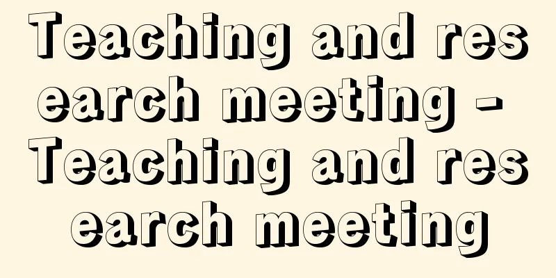 Teaching and research meeting - Teaching and research meeting
