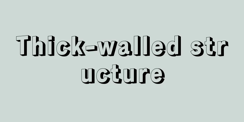 Thick-walled structure