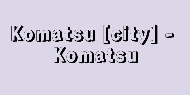 Komatsu [city] - Komatsu