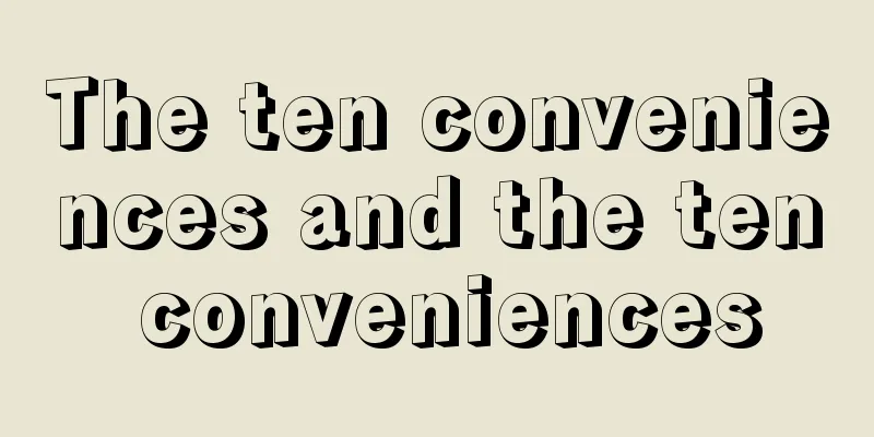 The ten conveniences and the ten conveniences