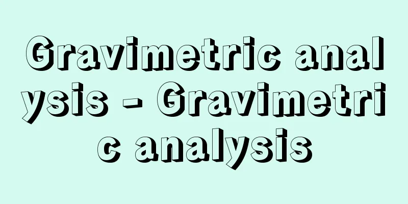 Gravimetric analysis - Gravimetric analysis