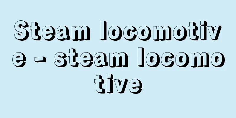Steam locomotive - steam locomotive