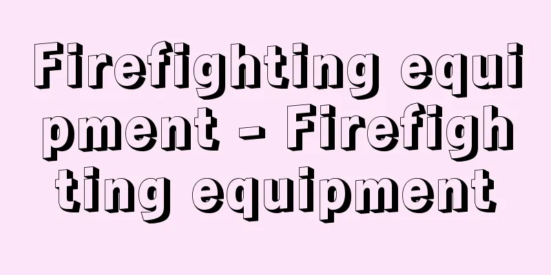 Firefighting equipment - Firefighting equipment