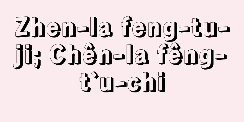 Zhen-la feng-tu-ji; Chên-la fêng-t`u-chi