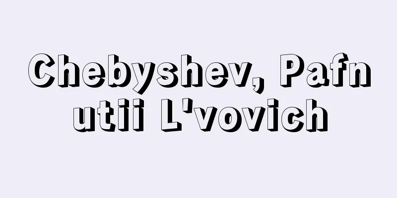 Chebyshev, Pafnutii L'vovich