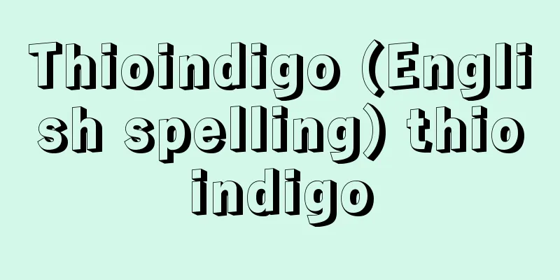 Thioindigo (English spelling) thioindigo