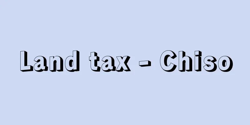 Land tax - Chiso