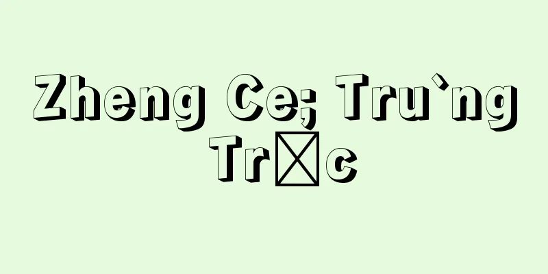 Zheng Ce; Tru`ng Trǎc