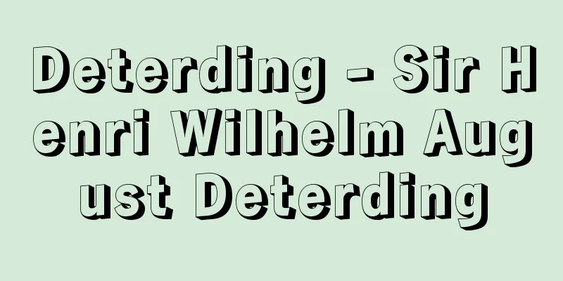 Deterding - Sir Henri Wilhelm August Deterding