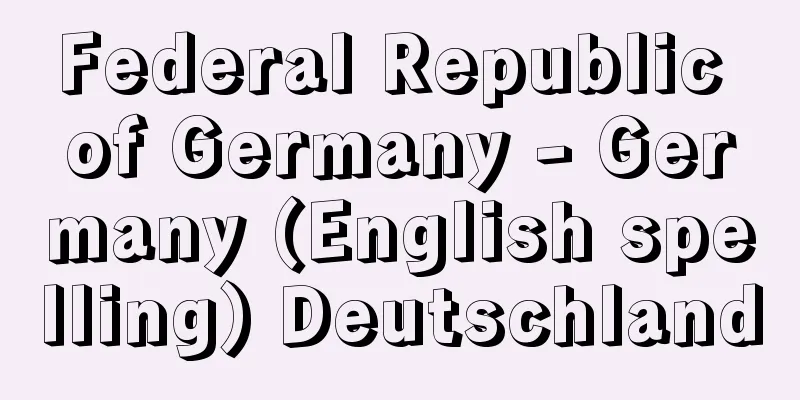 Federal Republic of Germany - Germany (English spelling) Deutschland