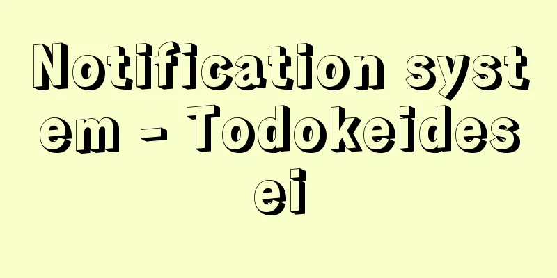Notification system - Todokeidesei