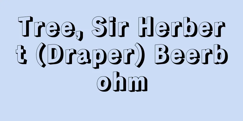 Tree, Sir Herbert (Draper) Beerbohm