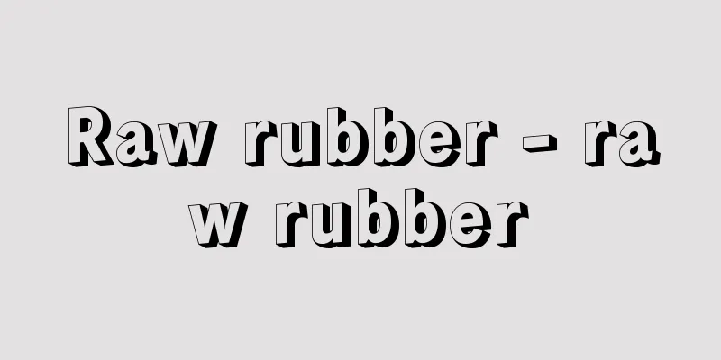 Raw rubber - raw rubber