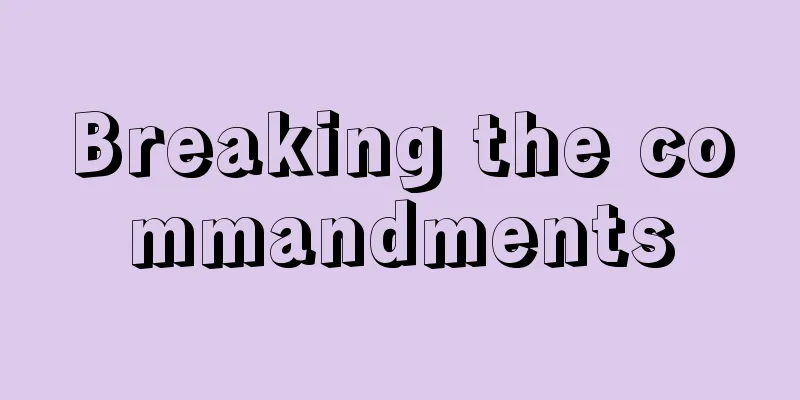 Breaking the commandments