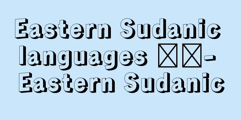 Eastern Sudanic languages ​​- Eastern Sudanic