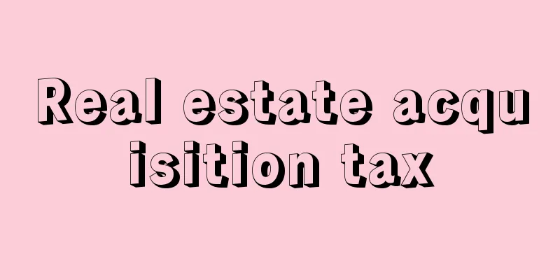 Real estate acquisition tax