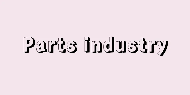 Parts industry