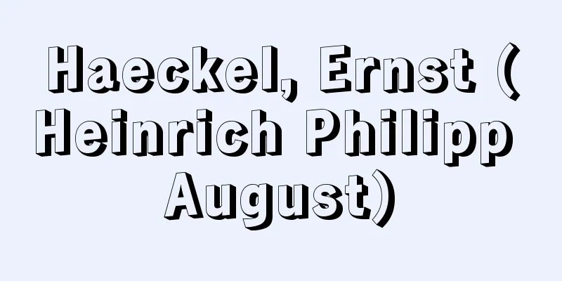 Haeckel, Ernst (Heinrich Philipp August)