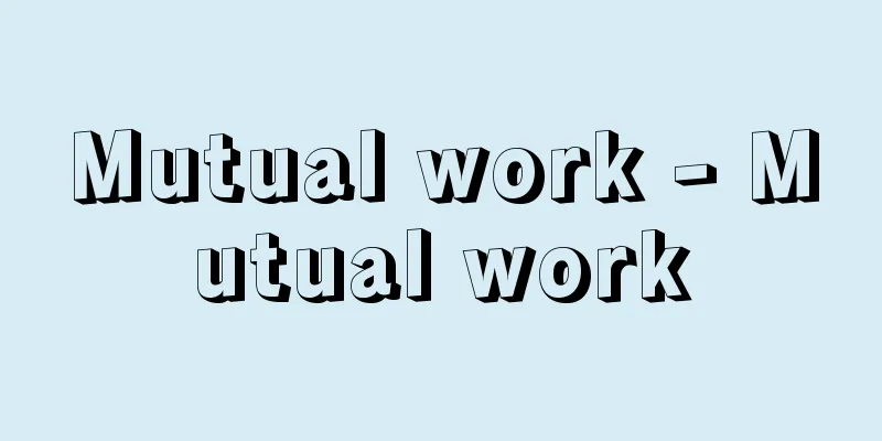 Mutual work - Mutual work
