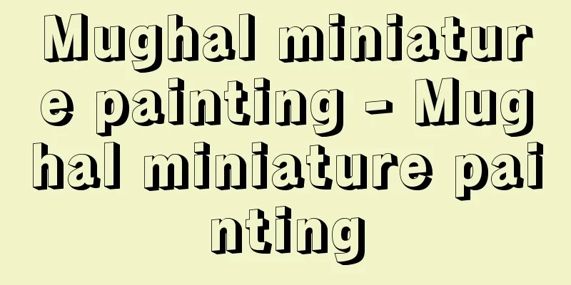 Mughal miniature painting - Mughal miniature painting