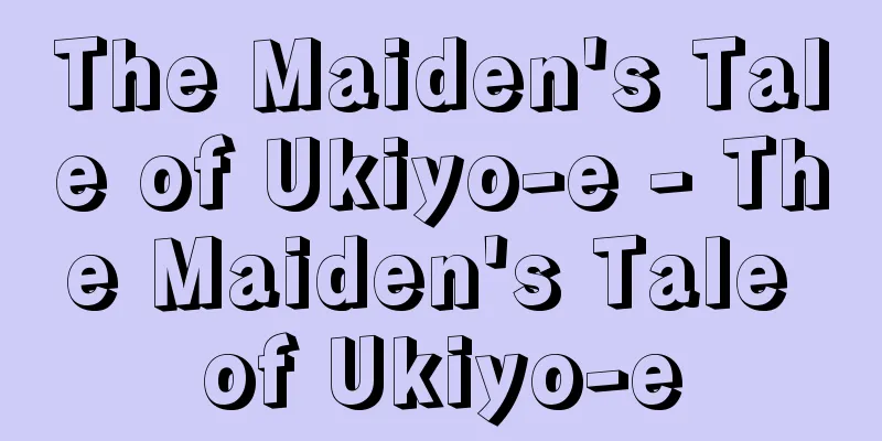The Maiden's Tale of Ukiyo-e - The Maiden's Tale of Ukiyo-e