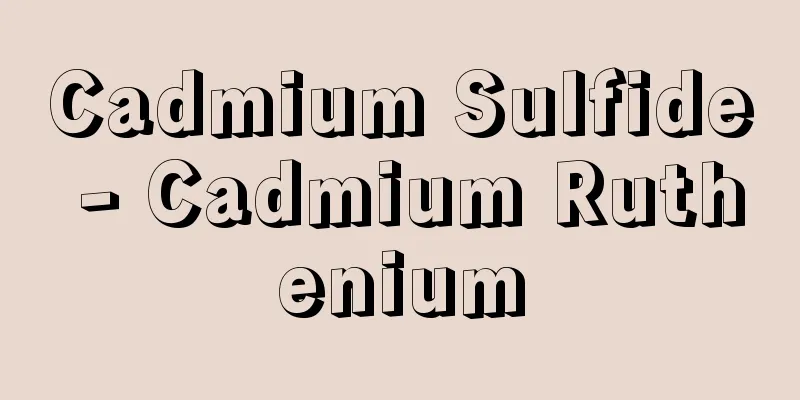 Cadmium Sulfide - Cadmium Ruthenium