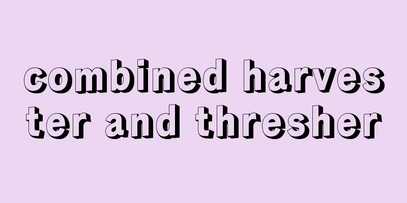 combined harvester and thresher