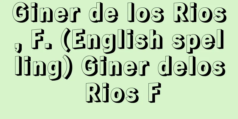 Giner de los Rios, F. (English spelling) Giner delos Rios F