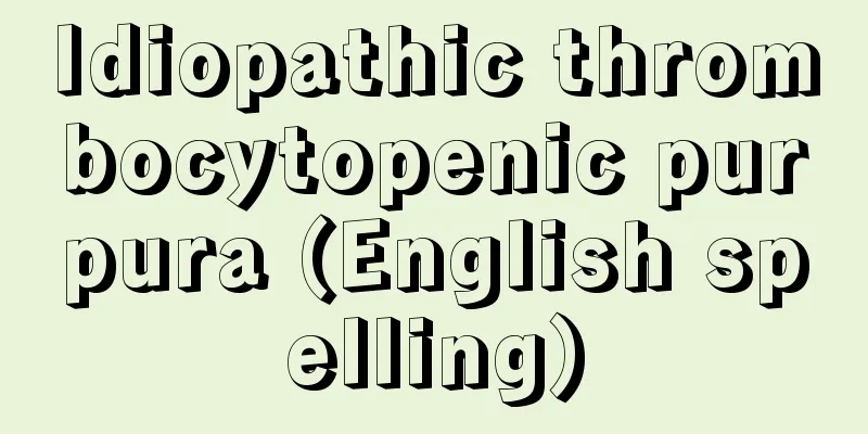 Idiopathic thrombocytopenic purpura (English spelling)