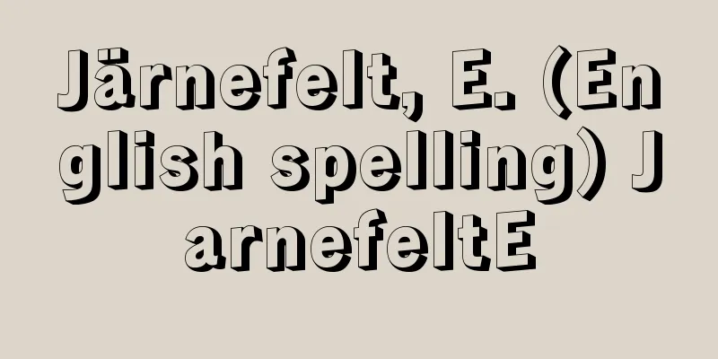Järnefelt, E. (English spelling) JarnefeltE