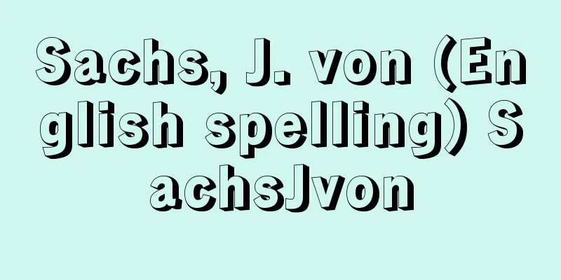 Sachs, J. von (English spelling) SachsJvon