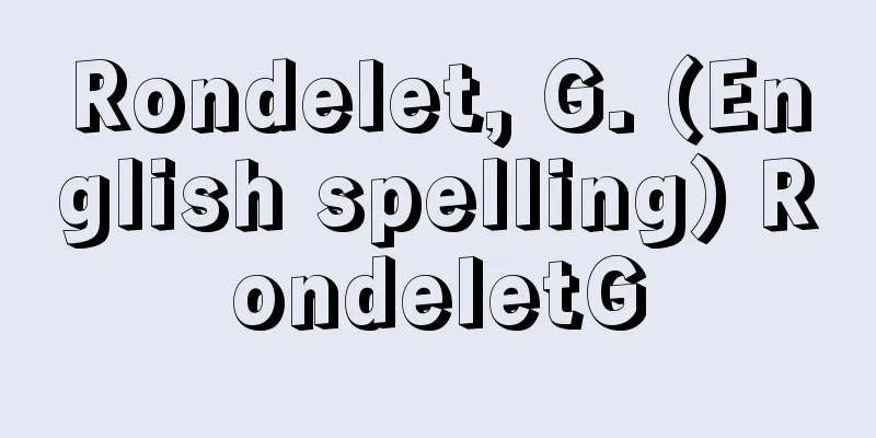 Rondelet, G. (English spelling) RondeletG