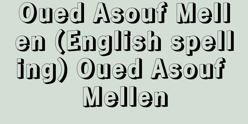 Oued Asouf Mellen (English spelling) Oued Asouf Mellen