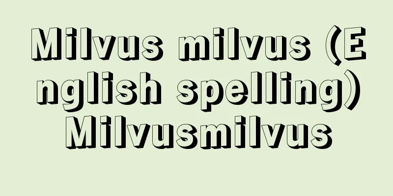 Milvus milvus (English spelling)Milvusmilvus