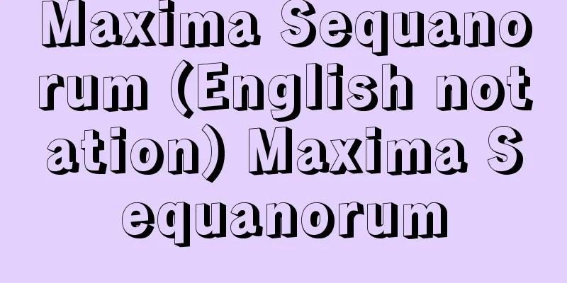 Maxima Sequanorum (English notation) Maxima Sequanorum