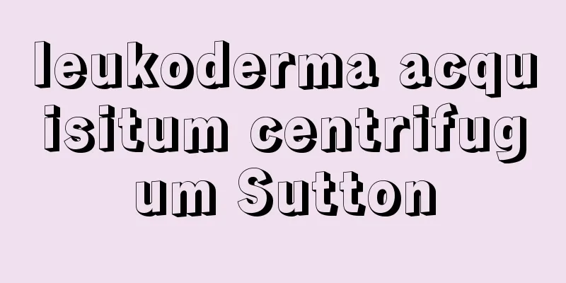 leukoderma acquisitum centrifugum Sutton