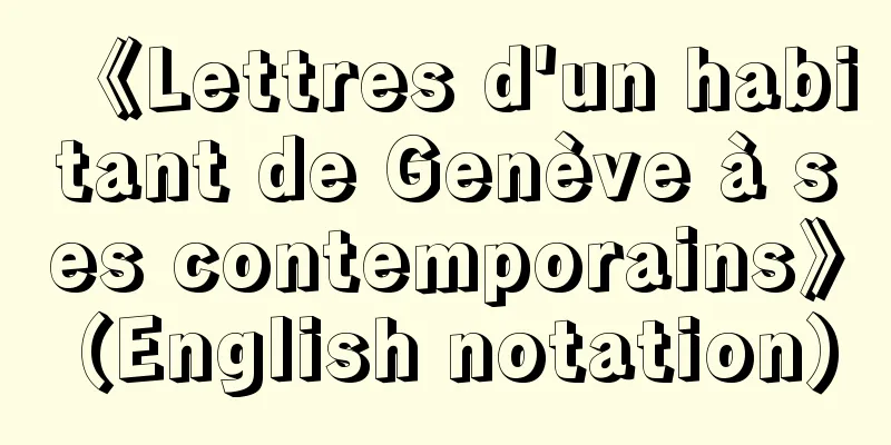 《Lettres d'un habitant de Genève à ses contemporains》 (English notation)