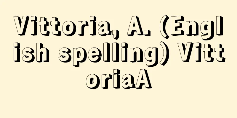 Vittoria, A. (English spelling) VittoriaA