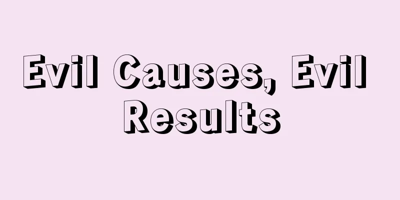 Evil Causes, Evil Results