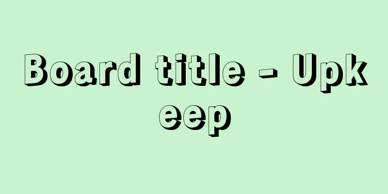 Board title - Upkeep
