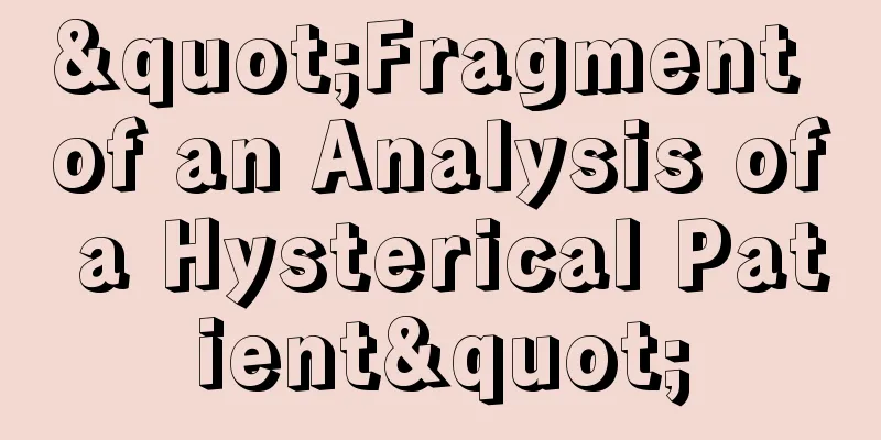 "Fragment of an Analysis of a Hysterical Patient"