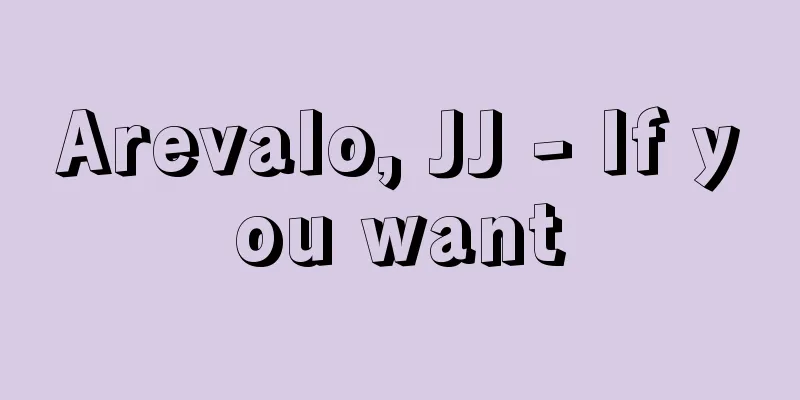 Arevalo, JJ - If you want