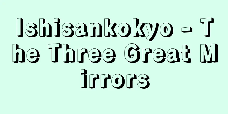 Ishisankokyo - The Three Great Mirrors