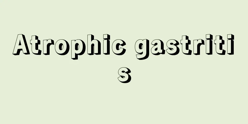 Atrophic gastritis