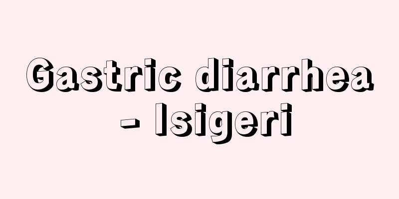 Gastric diarrhea - Isigeri